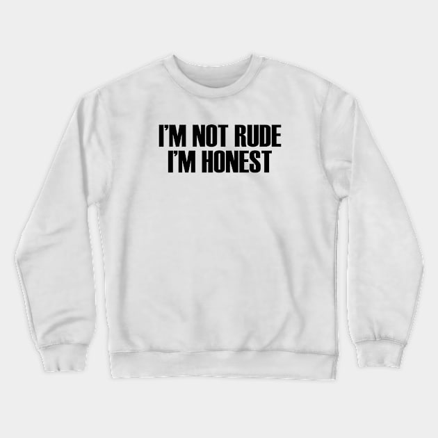 Honest Not Rude Crewneck Sweatshirt by Venus Complete